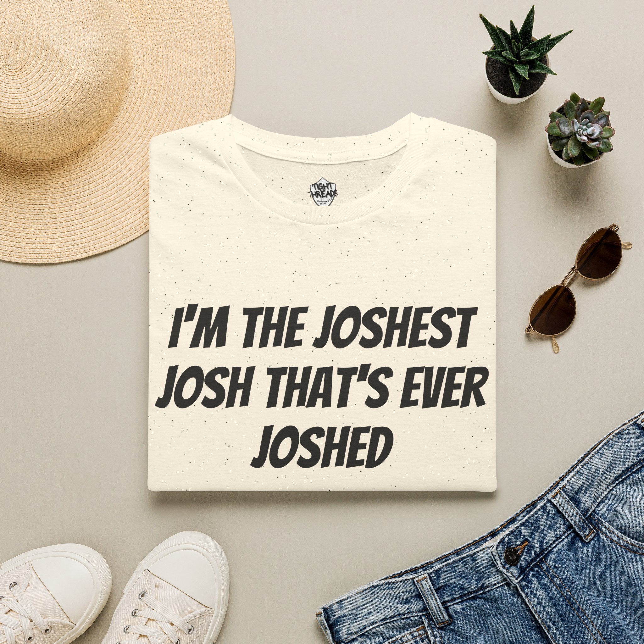 I'm the Joshest Josh That's Ever Joshed T-Shirt | Funny Name Shirt