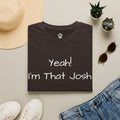 Yeah I'm That Josh T-Shirt | Funny Name Tee