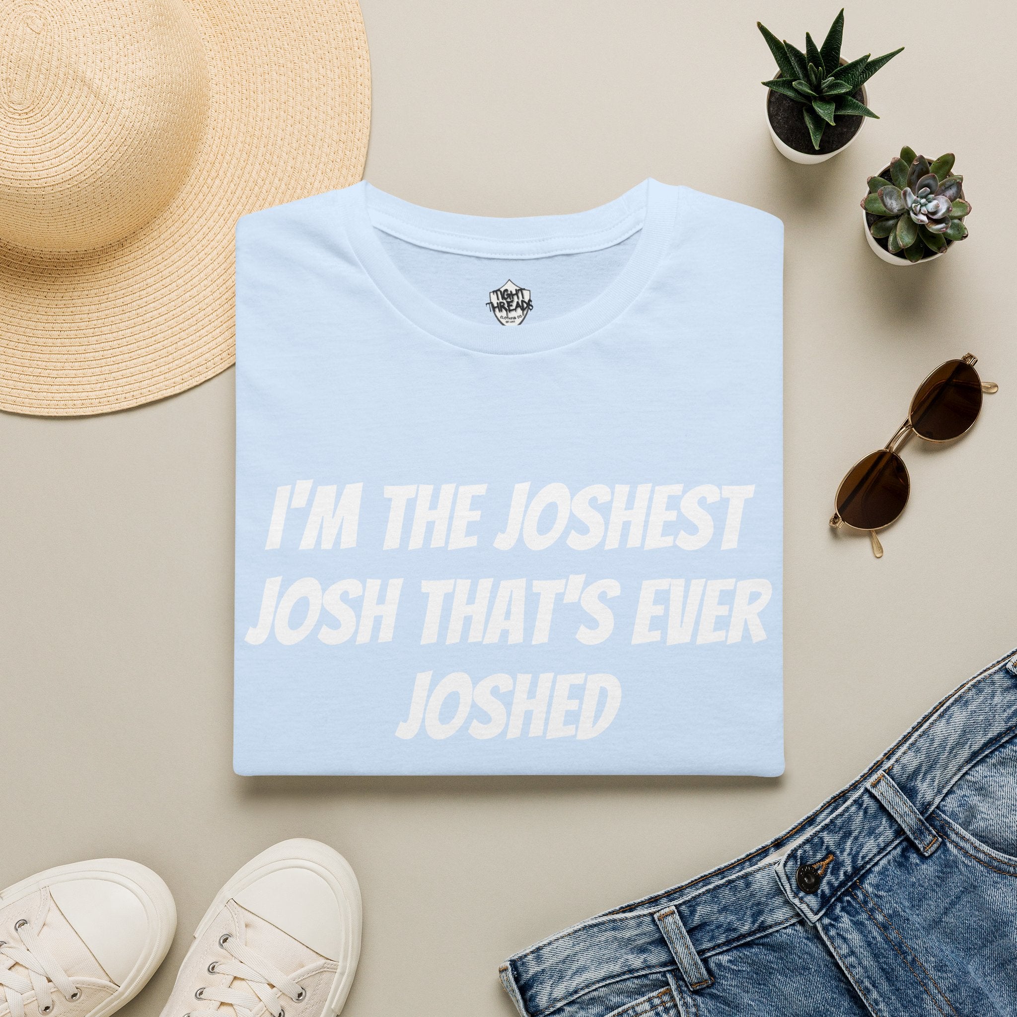 I'm the Joshest Josh That's Ever Joshed T-Shirt | Funny Name Shirt