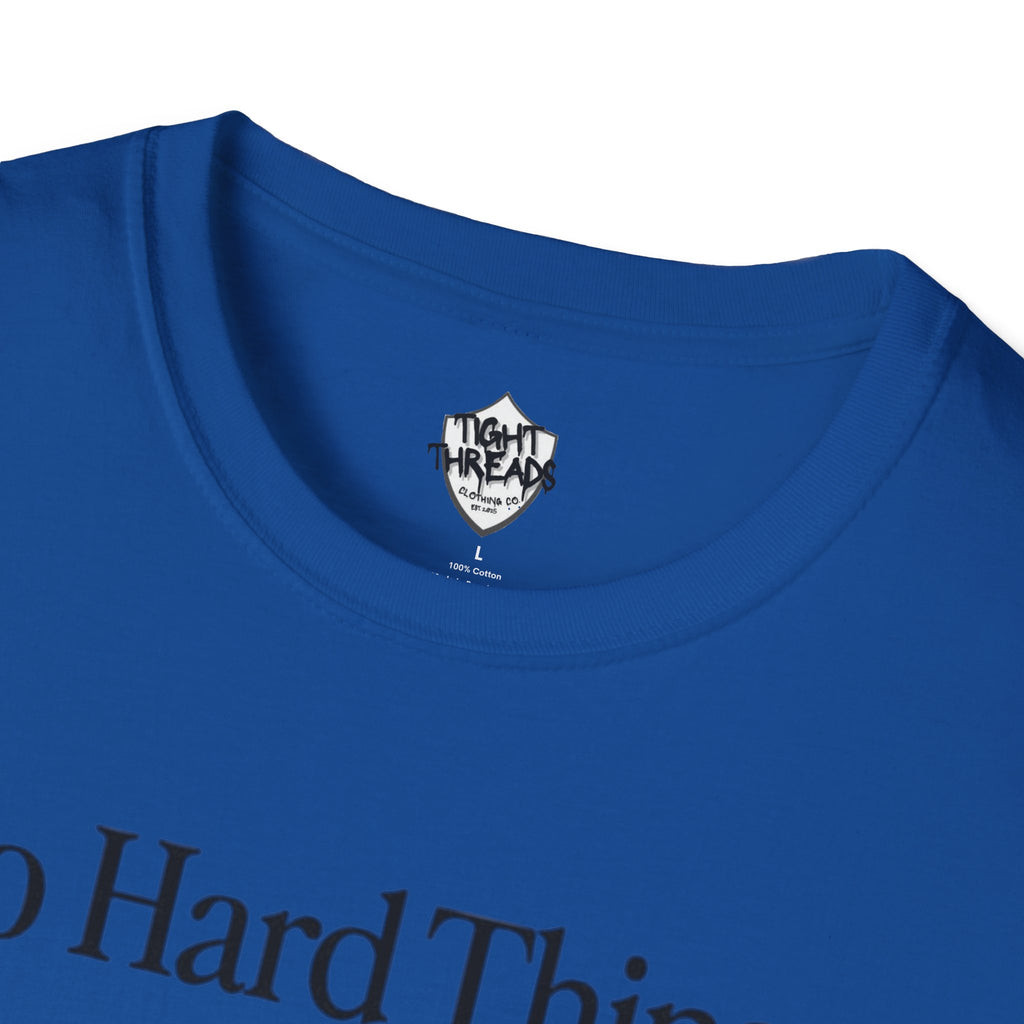 Do Hard Things Inspirational Unisex T-Shirt: Motivational Gym Tee, Casual Workout Shirt, Positive Apparel Gift, Everyday Wear, Statement Top