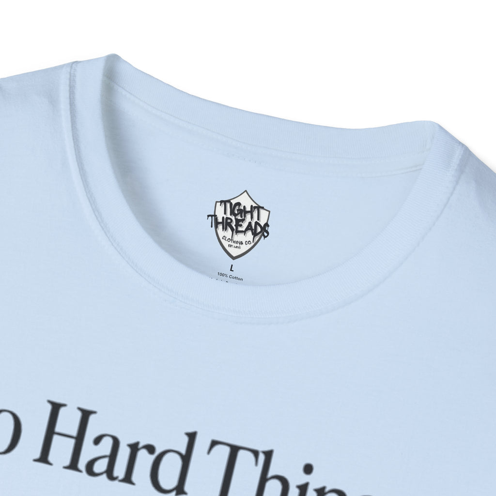 Do Hard Things Inspirational Unisex T-Shirt: Motivational Gym Tee, Casual Workout Shirt, Positive Apparel Gift, Everyday Wear, Statement Top
